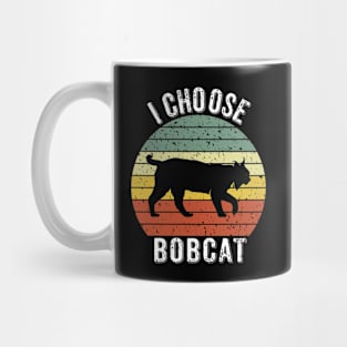 I Choose Bobcat Mug